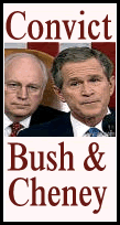Convict Bush and Cheney